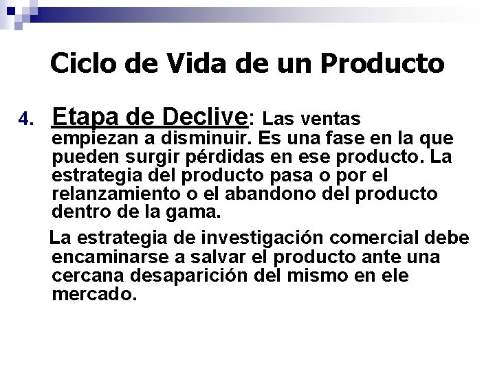 Ciclo de Vida de un Producto 4. Etapa de Declive: Las ventas empiezan a