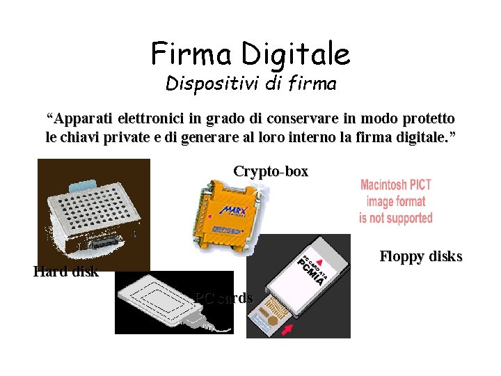 Firma Digitale Dispositivi di firma “Apparati elettronici in grado di conservare in modo protetto