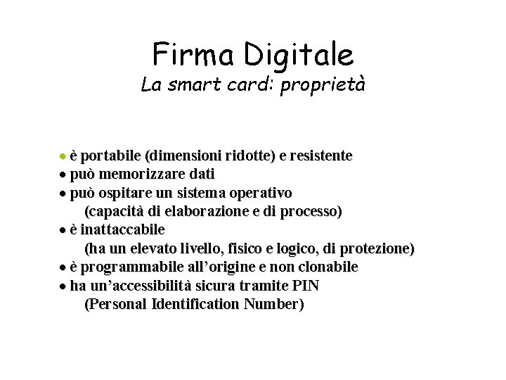 Firma Digitale La smart card: proprietà · è portabile (dimensioni ridotte) e resistente ·