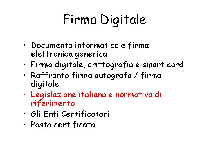 Firma Digitale • Documento informatico e firma elettronica generica • Firma digitale, crittografia e