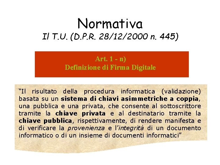 Normativa Il T. U. (D. P. R. 28/12/2000 n. 445) Art. 1 - n)