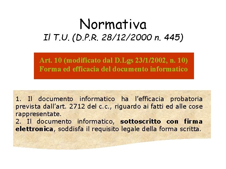 Normativa Il T. U. (D. P. R. 28/12/2000 n. 445) Art. 10 (modificato dal