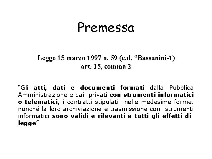 Premessa Legge 15 marzo 1997 n. 59 (c. d. “Bassanini-1) art. 15, comma 2