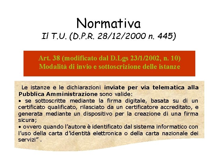 Normativa Il T. U. (D. P. R. 28/12/2000 n. 445) Art. 38 (modificato dal