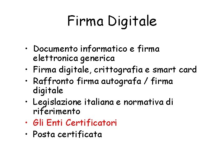 Firma Digitale • Documento informatico e firma elettronica generica • Firma digitale, crittografia e