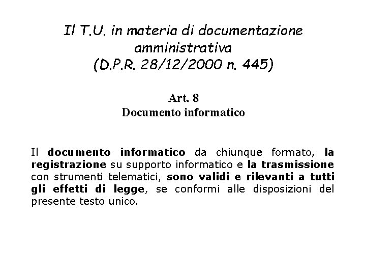 Il T. U. in materia di documentazione amministrativa (D. P. R. 28/12/2000 n. 445)