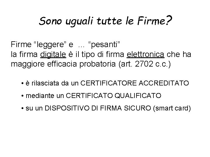 Sono uguali tutte le Firme? Firme “leggere” e … “pesanti” la firma digitale è