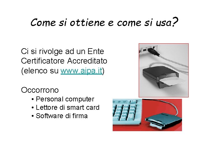 Come si ottiene e come si usa? Ci si rivolge ad un Ente Certificatore