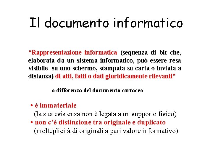 Il documento informatico “Rappresentazione informatica (sequenza di bit che, elaborata da un sistema informatico,