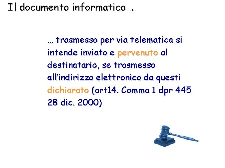 Il documento informatico. . . … trasmesso per via telematica si intende inviato e