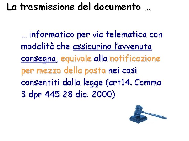 La trasmissione del documento. . . … informatico per via telematica con modalità che