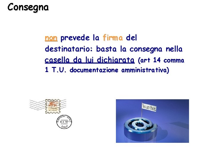 Consegna non prevede la firma del destinatario: basta la consegna nella casella da lui