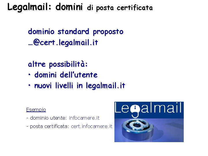 Legalmail: domini di posta certificata dominio standard proposto …@cert. legalmail. it altre possibilità: •