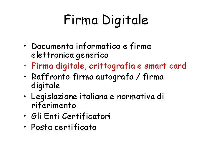 Firma Digitale • Documento informatico e firma elettronica generica • Firma digitale, crittografia e