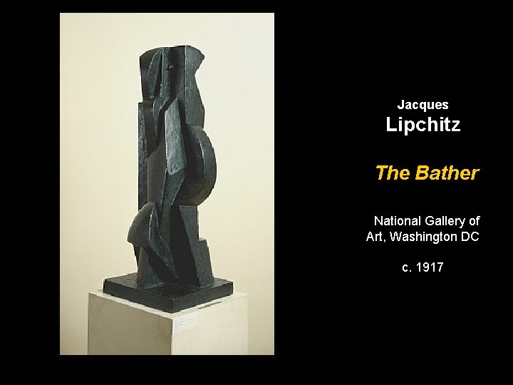 Jacques Lipchitz The Bather National Gallery of Art, Washington DC c. 1917 