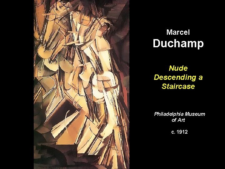 Marcel Duchamp Nude Descending a Staircase Philadelphia Museum of Art c. 1912 