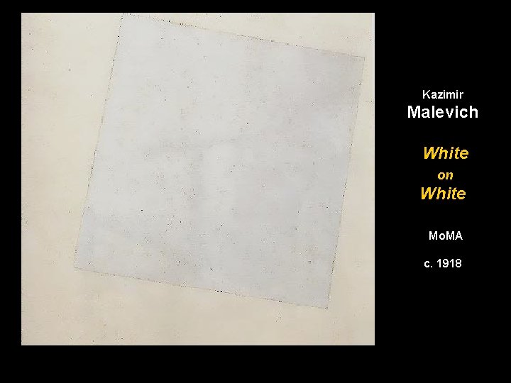 Kazimir Malevich White on White Mo. MA c. 1918 