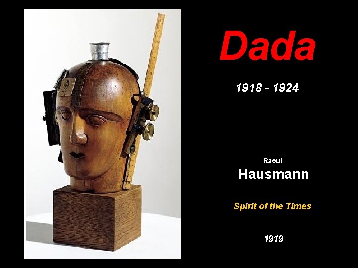 Dada 1918 - 1924 Raoul Hausmann Spirit of the Times 1919 