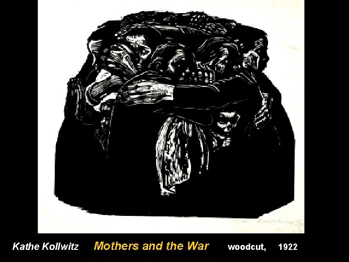 Kathe Kollwitz Mothers and the War woodcut, 1922 