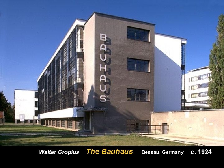 Walter Gropius The Bauhaus Dessau, Germany c. 1924 