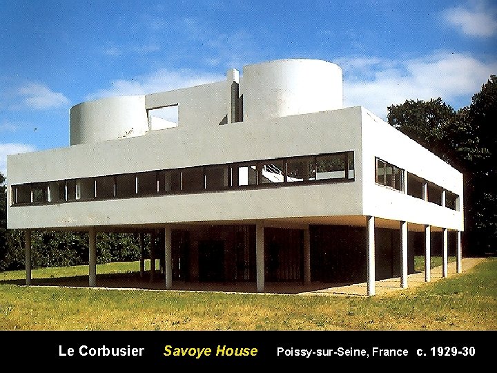 Le Corbusier Savoye House Poissy-sur-Seine, France c. 1929 -30 