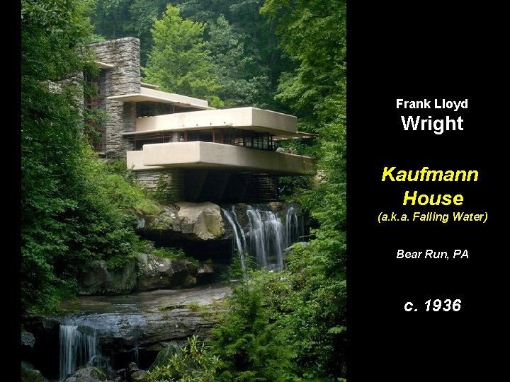 Frank Lloyd Wright Kaufmann House (a. k. a. Falling Water) Bear Run, PA c.