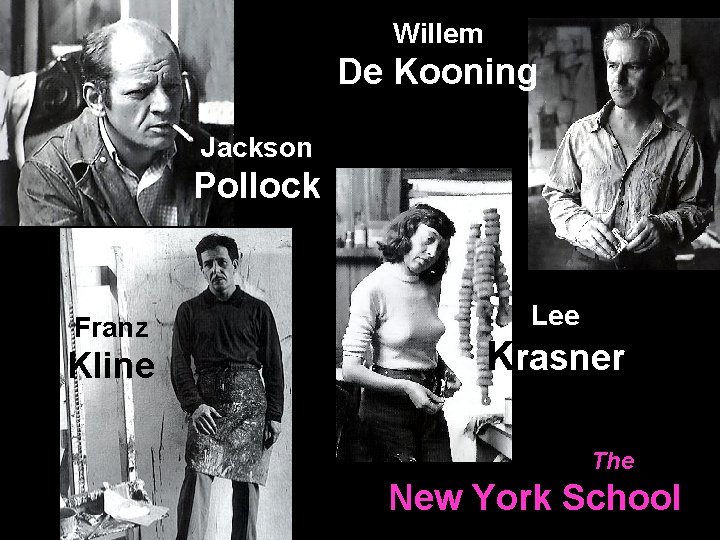 Willem De Kooning Jackson Pollock Franz Kline Lee Krasner The New York School 