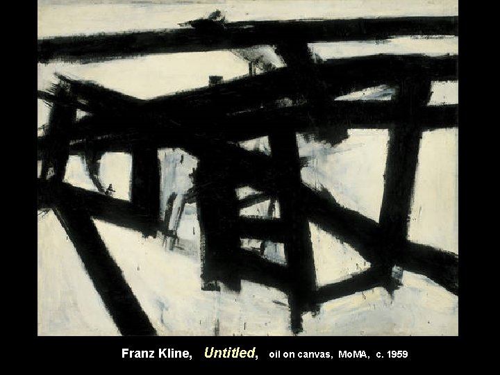 Franz Kline, Untitled, oil on canvas, Mo. MA, c. 1959 