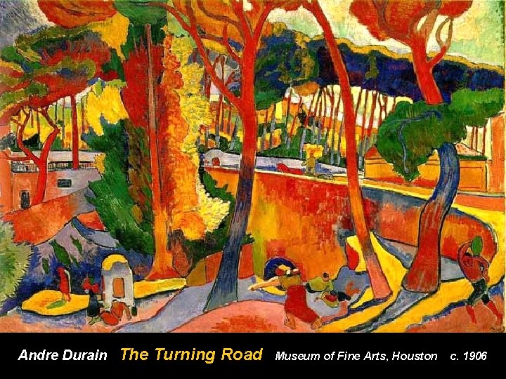 Andre Durain The Turning Road Museum of Fine Arts, Houston c. 1906 