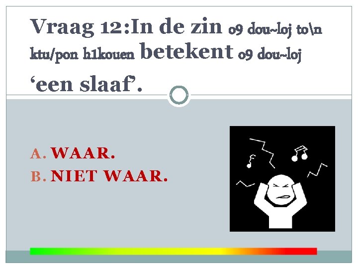 Vraag 12: In de zin o 9 dou~loj ton ktu/pon h 1 kouen betekent