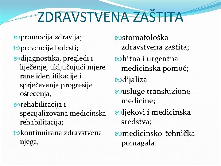 ZDRAVSTVENA ZAŠTITA promocija zdravlja; prevencija bolesti; dijagnostika, pregledi i liječenje, uključujući mjere rane identifikacije