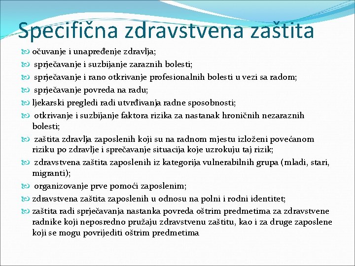 Specifična zdravstvena zaštita očuvanje i unapređenje zdravlja; sprječavanje i suzbijanje zaraznih bolesti; sprječavanje i