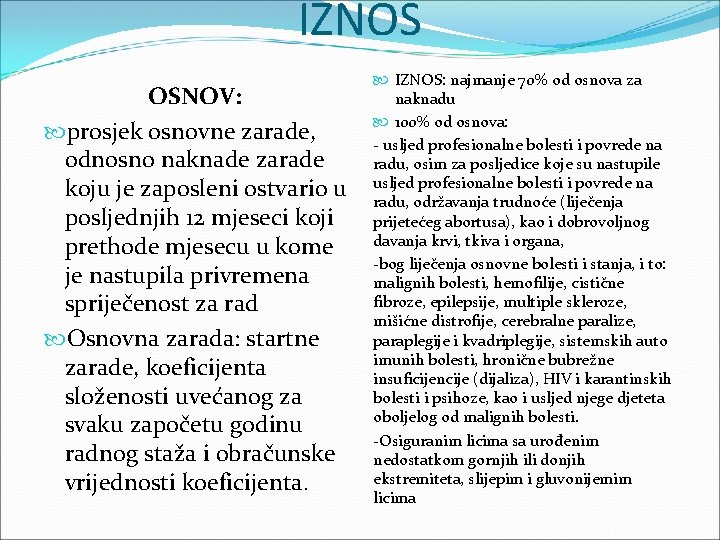 IZNOS OSNOV: prosjek osnovne zarade, odnosno naknade zarade koju je zaposleni ostvario u posljednjih