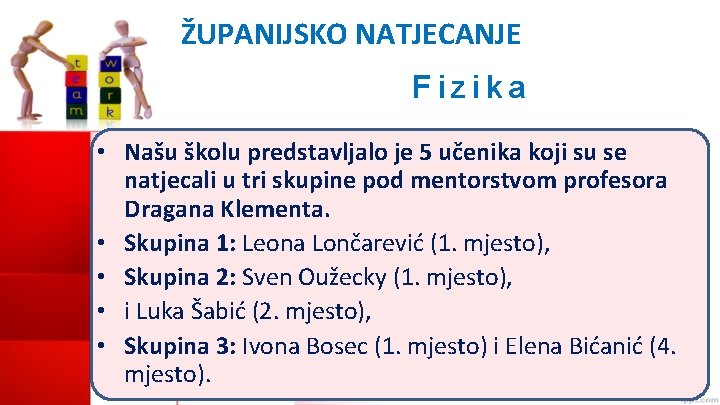 ŽUPANIJSKO NATJECANJE Fizika • Našu školu predstavljalo je 5 učenika koji su se natjecali