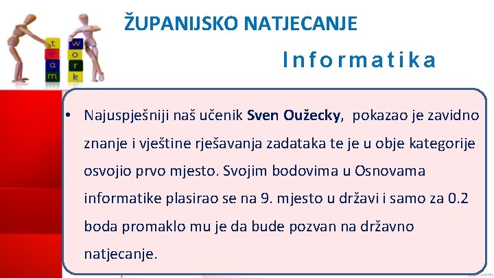 ŽUPANIJSKO NATJECANJE Informatika • Najuspješniji naš učenik Sven Oužecky, pokazao je zavidno znanje i