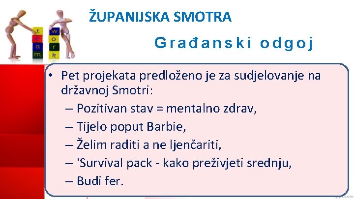 ŽUPANIJSKA SMOTRA Građanski odgoj • Pet projekata predloženo je za sudjelovanje na državnoj Smotri: