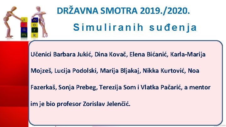 DRŽAVNA SMOTRA 2019. /2020. Simuliranih suđenja Učenici Barbara Jukić, Dina Kovač, Elena Bićanić, Karla-Marija