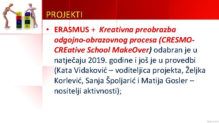 PROJEKTI • ERASMUS + Kreativna preobrazba odgojno-obrazovnog procesa (CRESMOCREative School Make. Over) odabran je