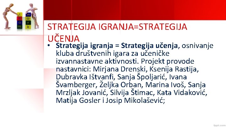 STRATEGIJA IGRANJA=STRATEGIJA UČENJA • Strategija igranja = Strategija učenja, osnivanje kluba društvenih igara za