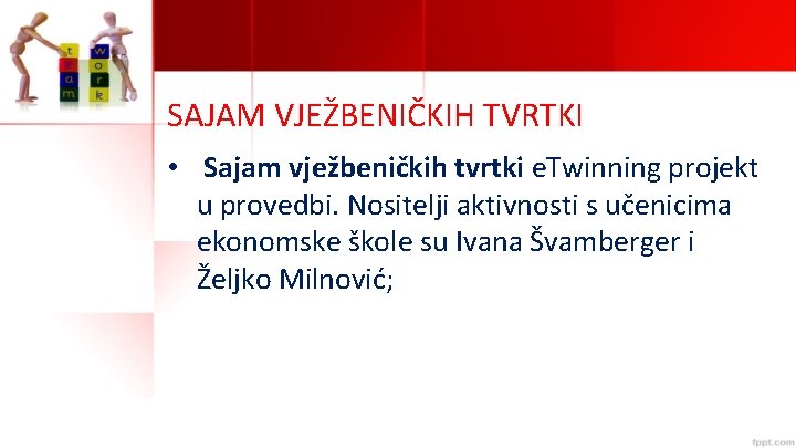 SAJAM VJEŽBENIČKIH TVRTKI • Sajam vježbeničkih tvrtki e. Twinning projekt u provedbi. Nositelji aktivnosti