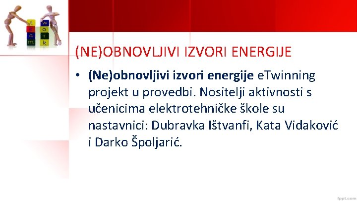 (NE)OBNOVLJIVI IZVORI ENERGIJE • (Ne)obnovljivi izvori energije e. Twinning projekt u provedbi. Nositelji aktivnosti