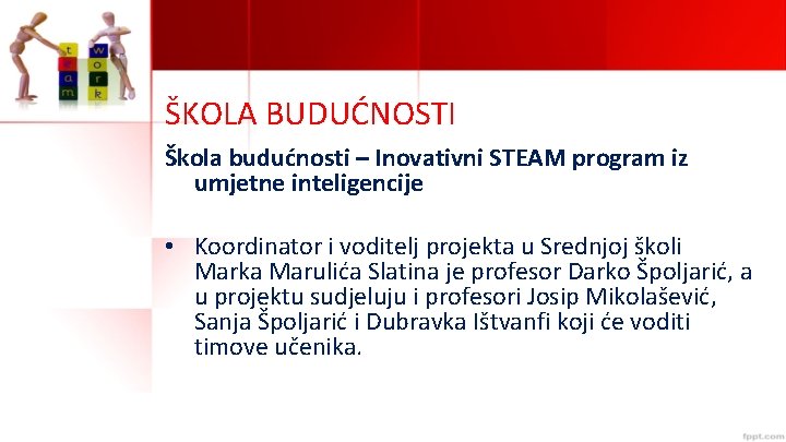 ŠKOLA BUDUĆNOSTI Škola budućnosti – Inovativni STEAM program iz umjetne inteligencije • Koordinator i