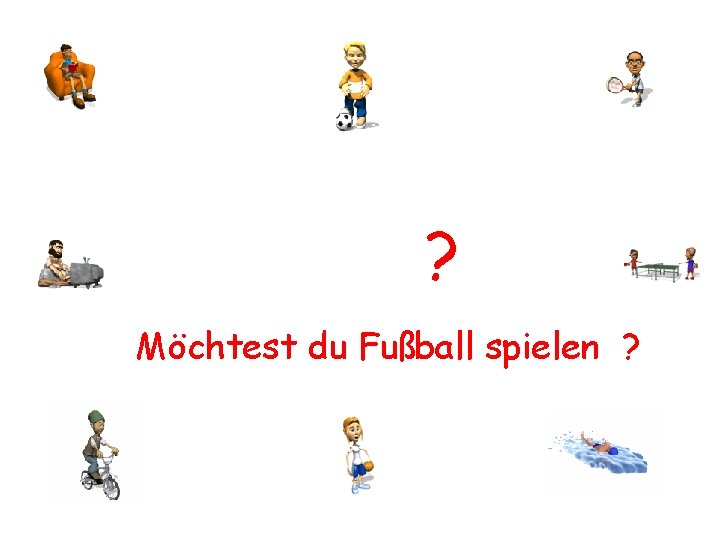 ? Möchtest du Fußball spielen ? 