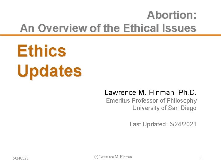 Abortion: An Overview of the Ethical Issues Ethics Updates Lawrence M. Hinman, Ph. D.