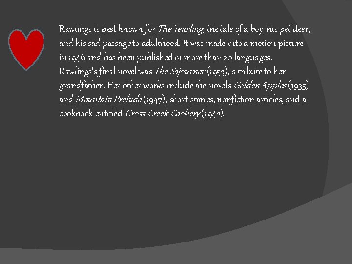 Rawlings is best known for The Yearling, the tale of a boy, his pet Rawlings is best known for The Yearling, the tale of a boy, his pet