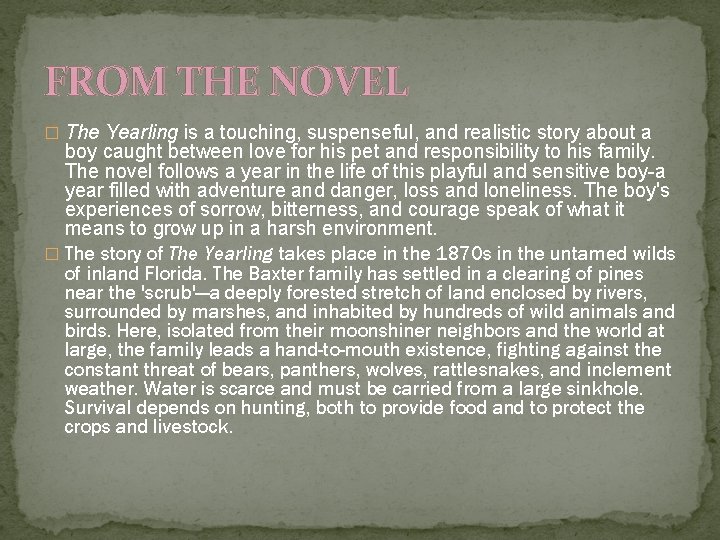 FROM THE NOVEL � The Yearling is a touching, suspenseful, and realistic story about FROM THE NOVEL � The Yearling is a touching, suspenseful, and realistic story about