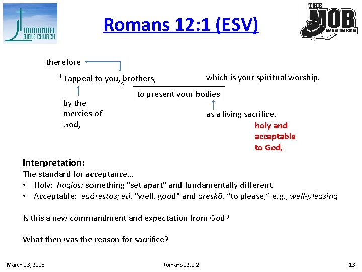 Romans 12: 1 (ESV) therefore which is your spiritual worship. appeal to you, brothers,