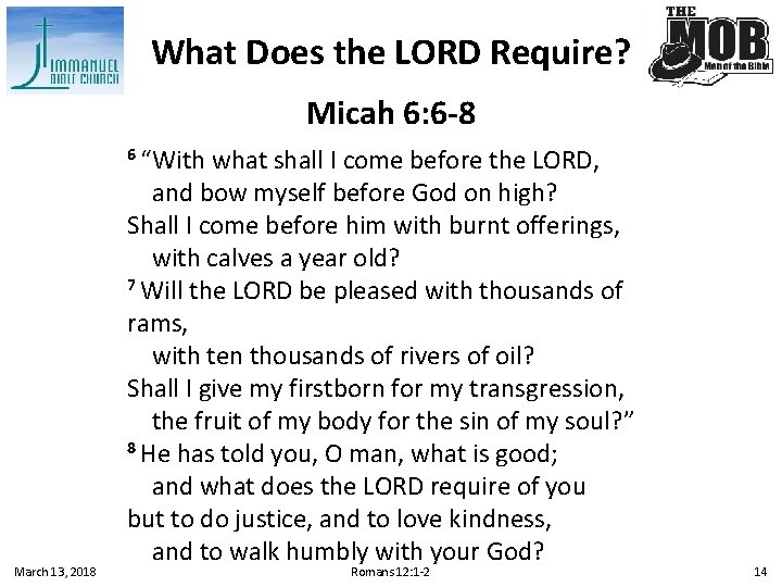 What Does the LORD Require? Micah 6: 6 -8 6 “With March 13, 2018