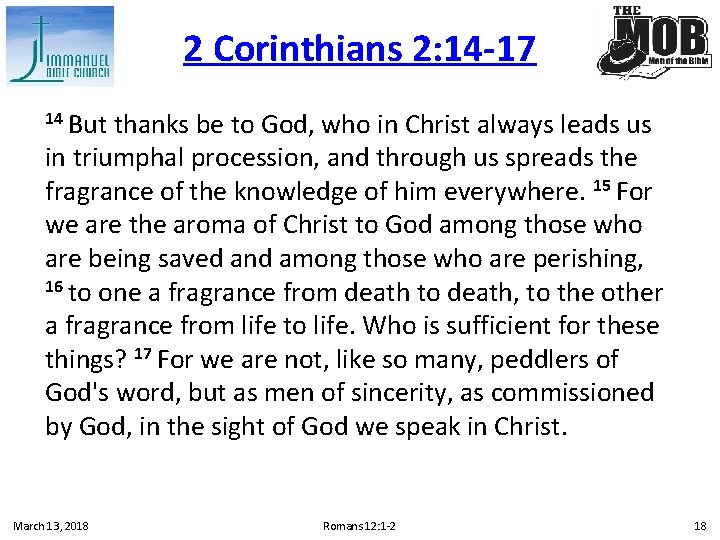 2 Corinthians 2: 14 -17 14 But thanks be to God, who in Christ