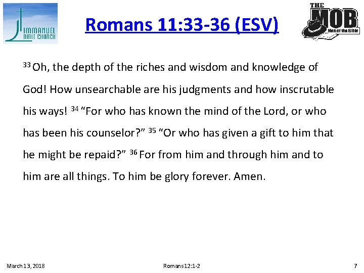 Romans 11: 33 -36 (ESV) 33 Oh, the depth of the riches and wisdom